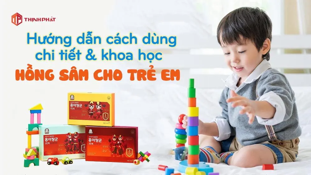 Hướng dẫn cách dùng chi tiết & khoa học hồng sâm cho trẻ em