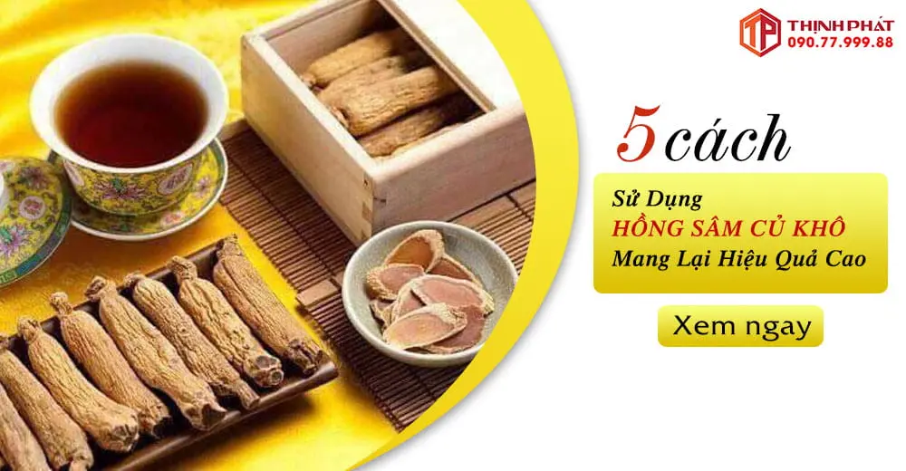 5 cách sử dụng hồng sâm củ khô mang lại hiệu quả cao